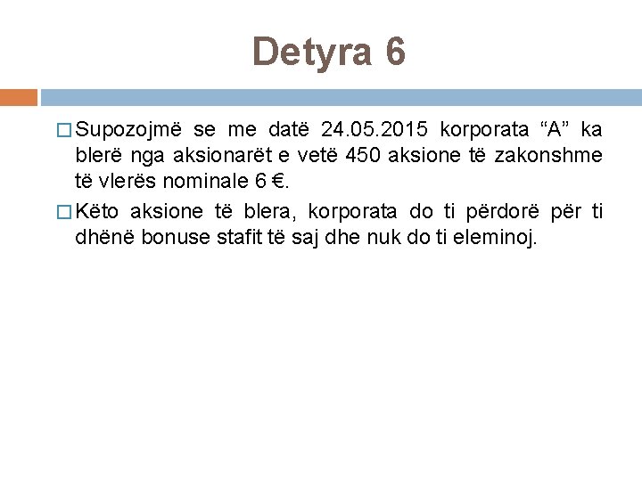 Detyra 6 � Supozojmë se me datë 24. 05. 2015 korporata “A” ka blerë