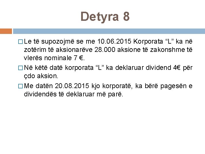 Detyra 8 � Le të supozojmë se me 10. 06. 2015 Korporata “L” ka
