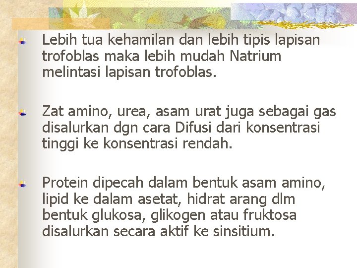 Lebih tua kehamilan dan lebih tipis lapisan trofoblas maka lebih mudah Natrium melintasi lapisan