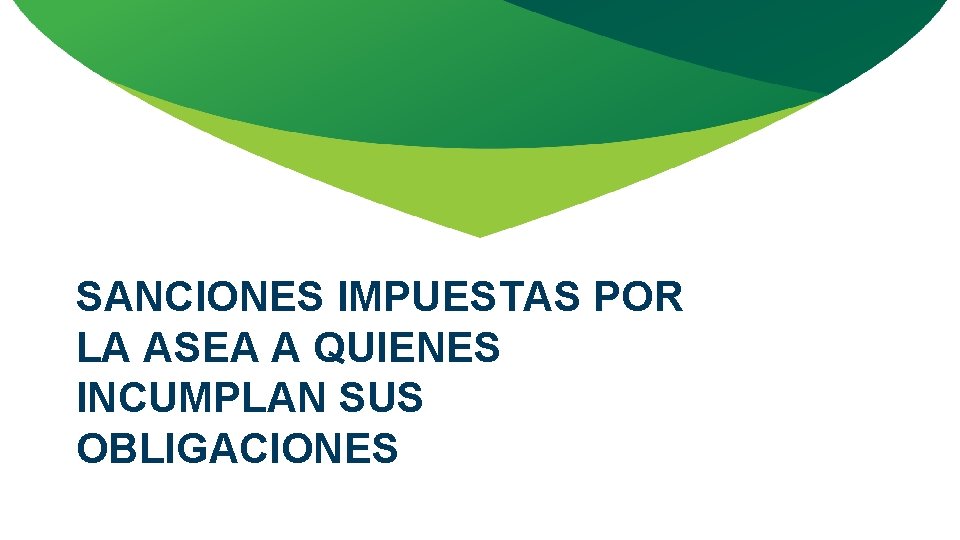 SANCIONES IMPUESTAS POR LA ASEA A QUIENES INCUMPLAN SUS OBLIGACIONES 