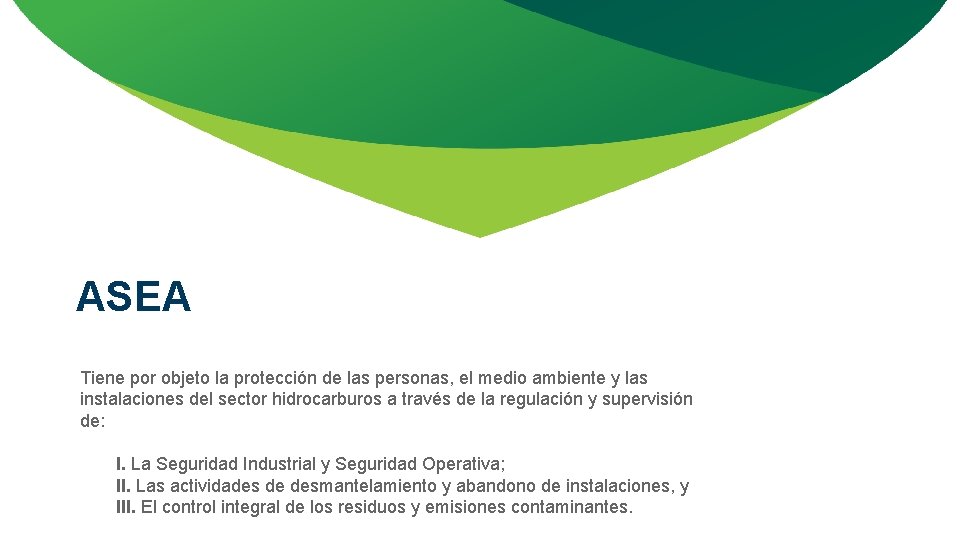 ASEA Tiene por objeto la protección de las personas, el medio ambiente y las