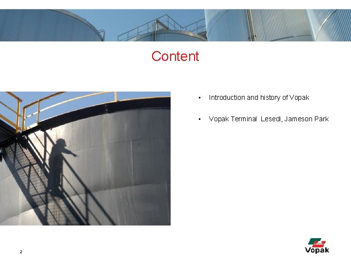Content 2 • Introduction and history of Vopak • Vopak Terminal Lesedi, Jameson Park
