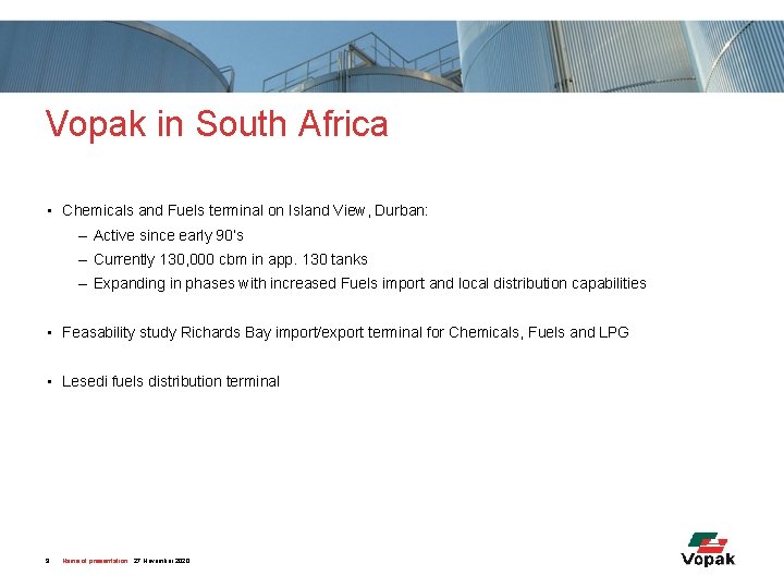 Vopak in South Africa • Chemicals and Fuels terminal on Island View, Durban: –