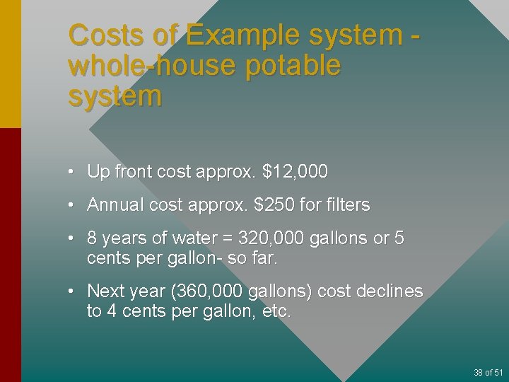 Costs of Example system whole-house potable system • Up front cost approx. $12, 000