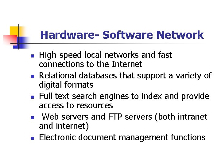 Hardware- Software Network n n n High-speed local networks and fast connections to the