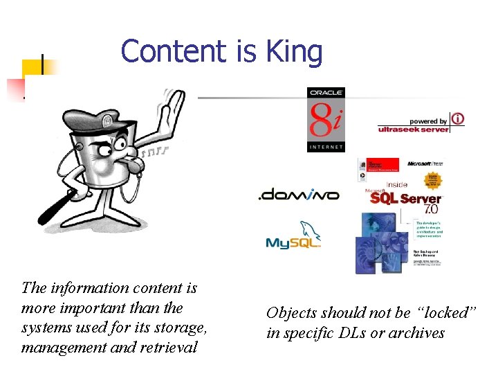 Content is King The information content is more important than the systems used for