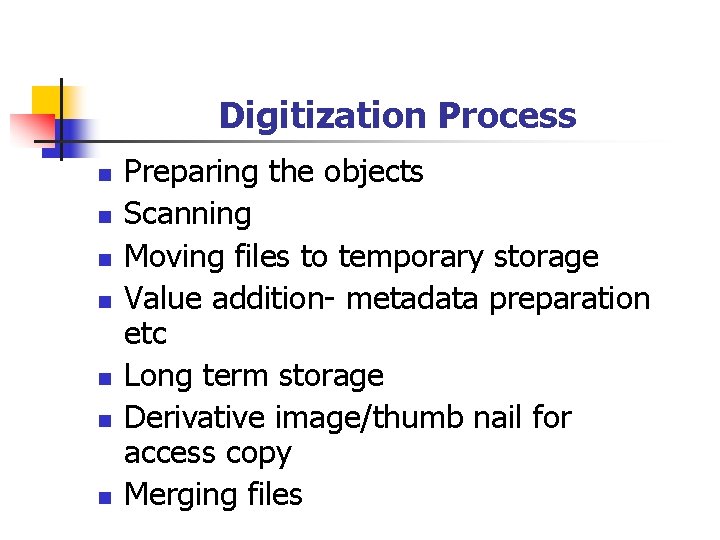 Digitization Process n n n n Preparing the objects Scanning Moving files to temporary