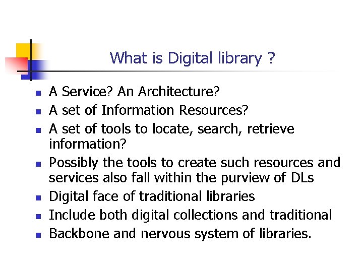 What is Digital library ? n n n n A Service? An Architecture? A
