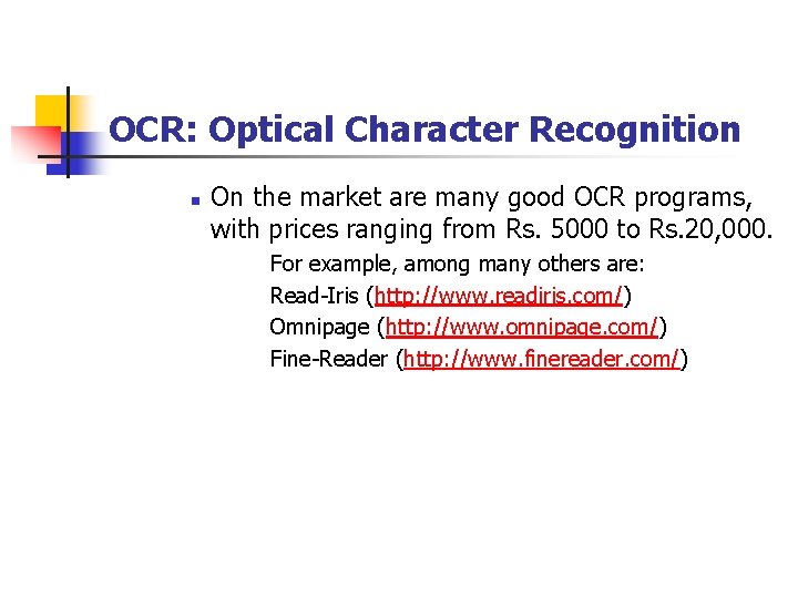 OCR: Optical Character Recognition n On the market are many good OCR programs, with