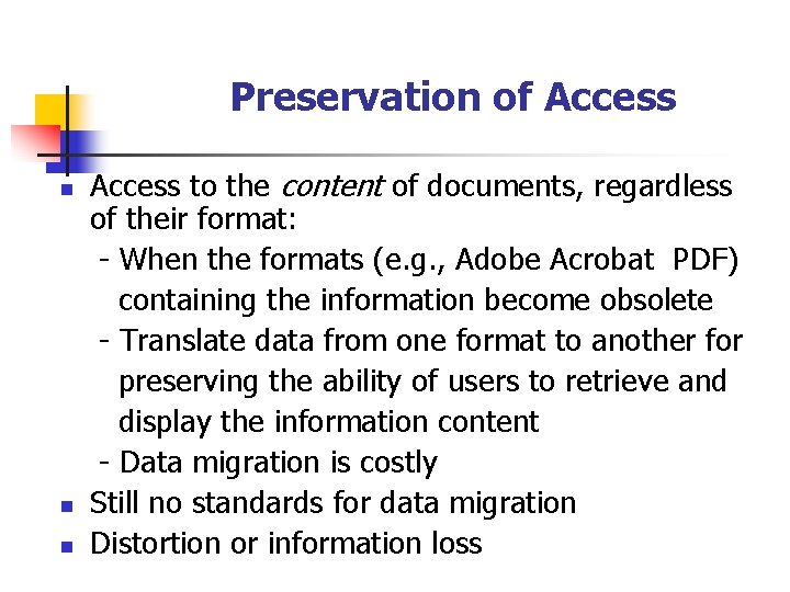Preservation of Access n n n Access to the content of documents, regardless of