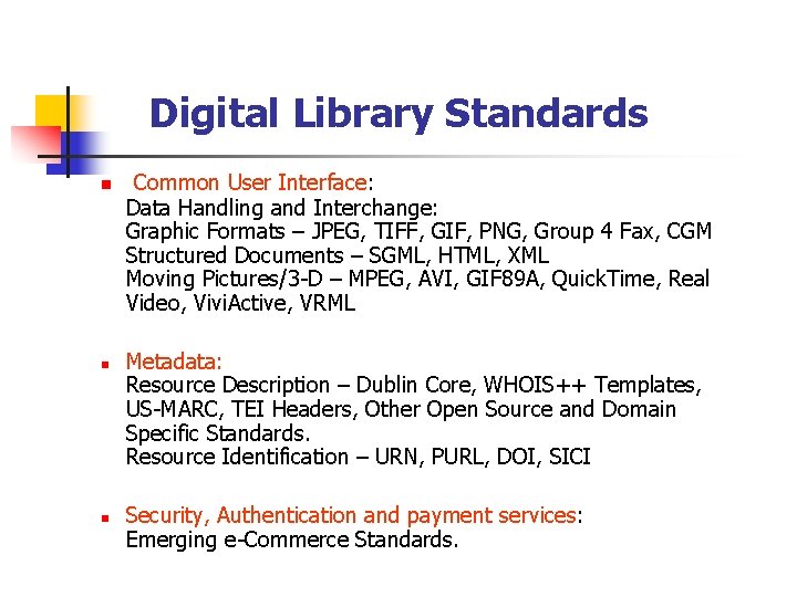 Digital Library Standards n n n Common User Interface: Data Handling and Interchange: Graphic