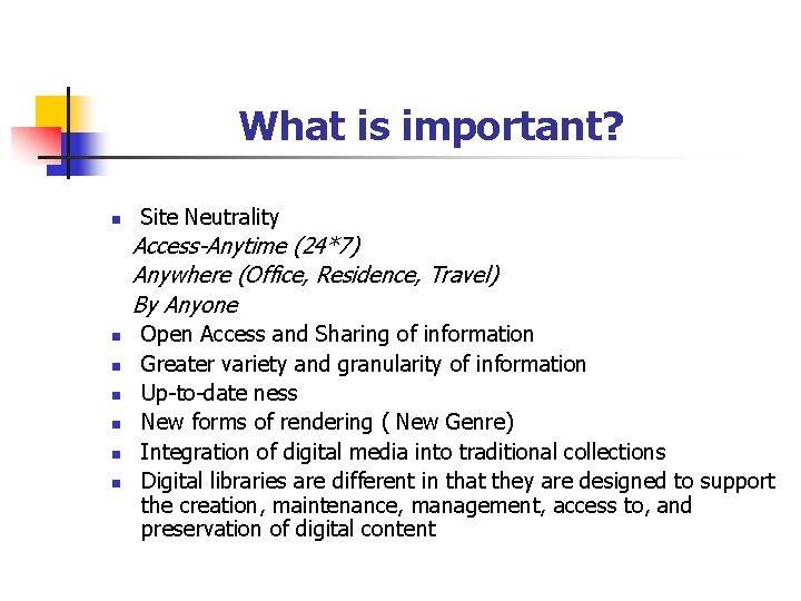 What is important? n Site Neutrality Access-Anytime (24*7) Anywhere (Office, Residence, Travel) By Anyone