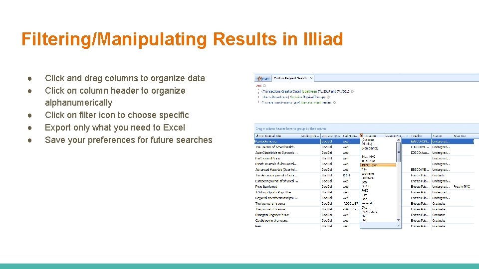 Filtering/Manipulating Results in Illiad ● ● ● Click and drag columns to organize data