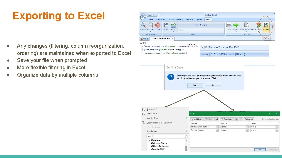 Exporting to Excel ● ● Any changes (filtering, column reorganization, ordering) are maintained when