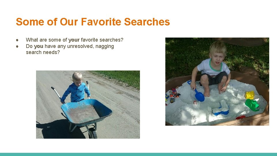 Some of Our Favorite Searches ● ● What are some of your favorite searches?