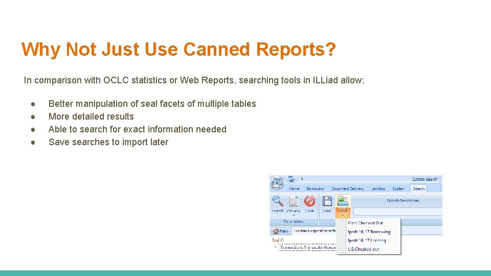 Why Not Just Use Canned Reports? In comparison with OCLC statistics or Web Reports,