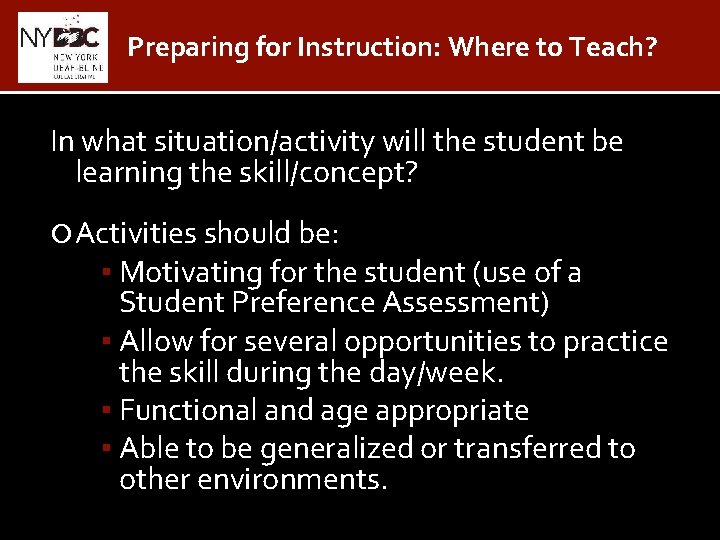 Preparing for Instruction: Where to Teach? In what situation/activity will the student be learning