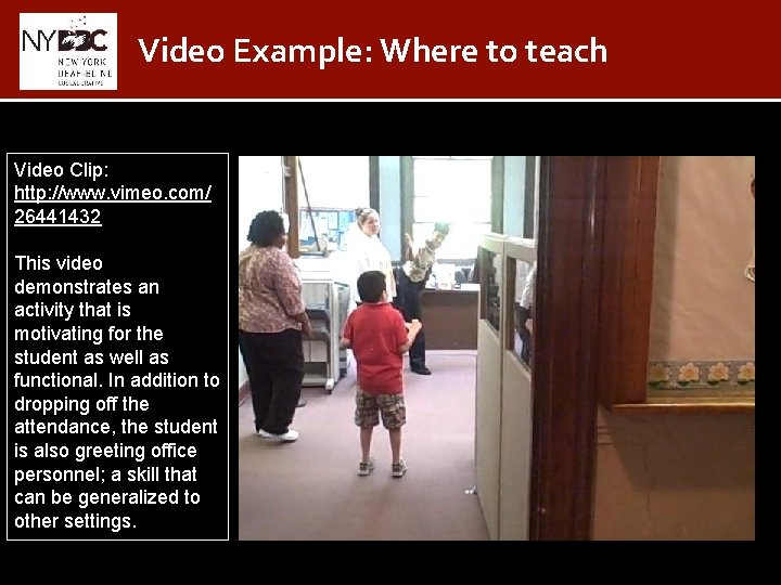 Video Example: Where to teach Video Clip: http: //www. vimeo. com/ 26441432 This video