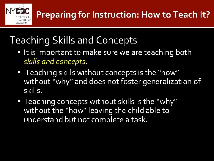 Preparing for Instruction: How to Teach It? Teaching Skills and Concepts It is important