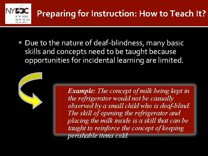 Preparing for Instruction: How to Teach It? Due to the nature of deaf-blindness, many