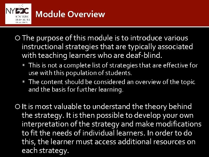 Module Overview The purpose of this module is to introduce various instructional strategies that