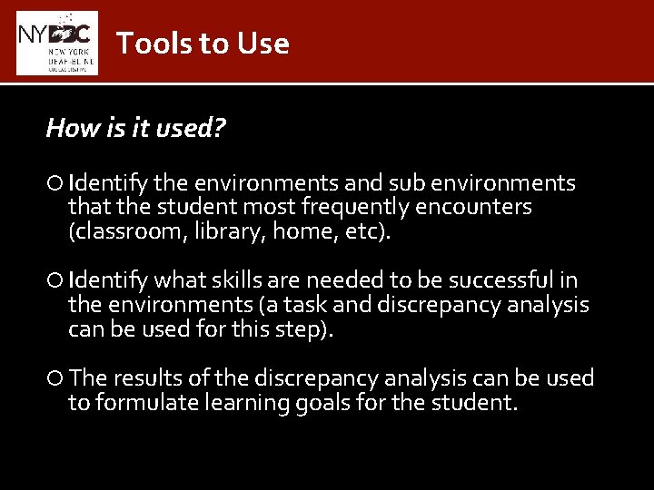 Tools to Use How is it used? Identify the environments and sub environments that