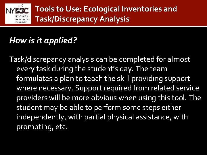 Tools to Use: Ecological Inventories and Task/Discrepancy Analysis How is it applied? Task/discrepancy analysis