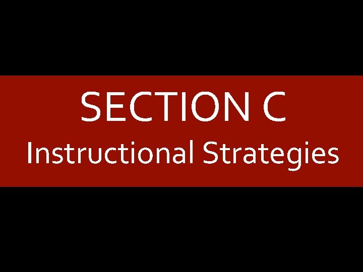 SECTION C Instructional Strategies 