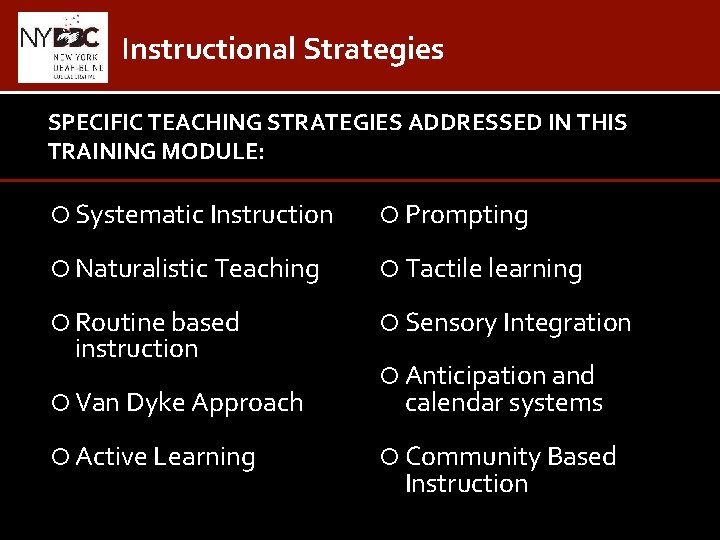 Instructional Strategies SPECIFIC TEACHING STRATEGIES ADDRESSED IN THIS TRAINING MODULE: Systematic Instruction Prompting Naturalistic
