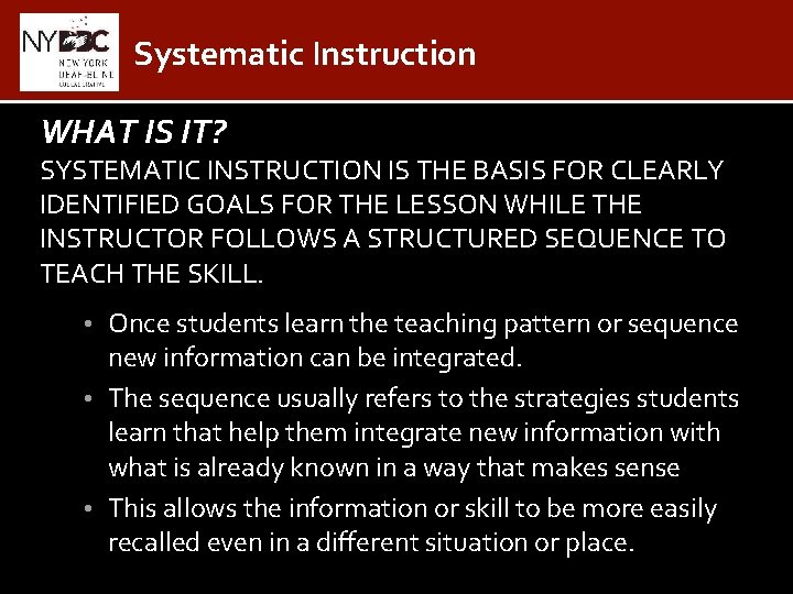 Systematic Instruction WHAT IS IT? SYSTEMATIC INSTRUCTION IS THE BASIS FOR CLEARLY IDENTIFIED GOALS