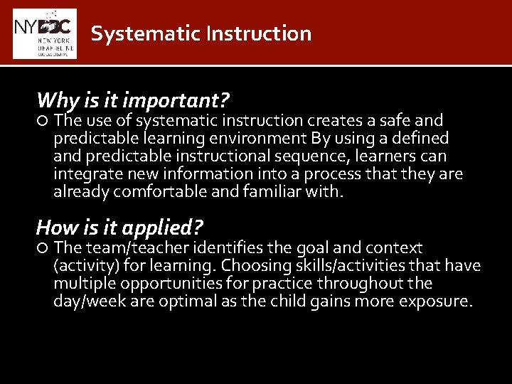 Systematic Instruction Why is it important? The use of systematic instruction creates a safe