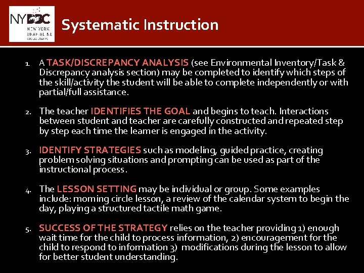 Systematic Instruction 1. A TASK/DISCREPANCY ANALYSIS (see Environmental Inventory/Task & 2. The teacher IDENTIFIES