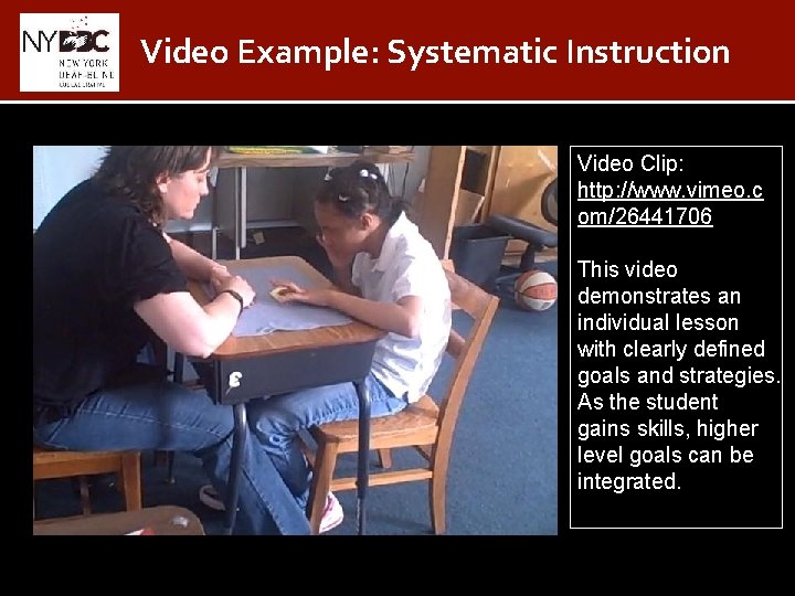 Video Example: Systematic Instruction Video Clip: http: //www. vimeo. c om/26441706 This video demonstrates