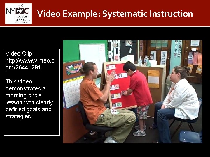 Video Example: Systematic Instruction Video Clip: http: //www. vimeo. c om/26441291 This video demonstrates