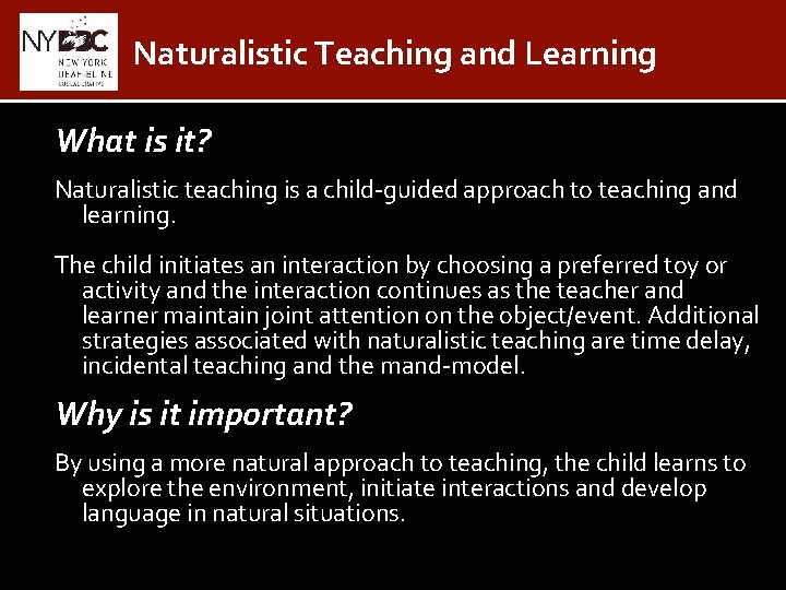 Naturalistic Teaching and Learning What is it? Naturalistic teaching is a child-guided approach to