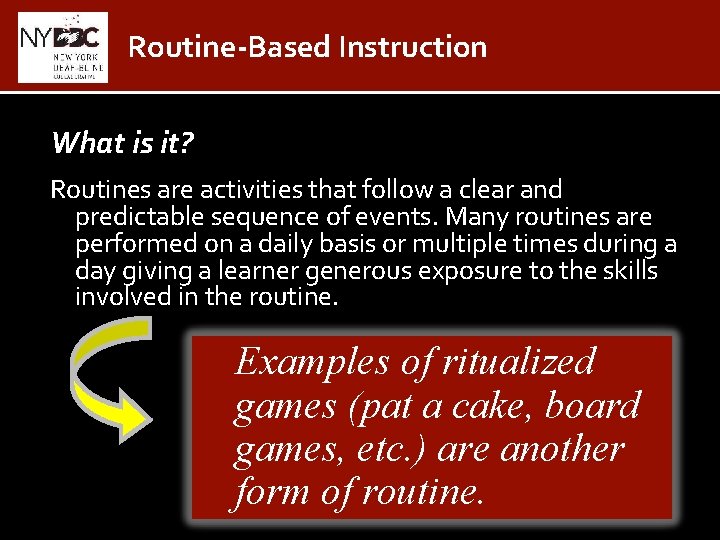 Routine-Based Instruction What is it? Routines are activities that follow a clear and predictable