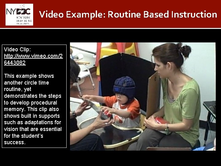 Video Example: Routine Based Instruction Video Clip: http: //www. vimeo. com/2 6443082 This example
