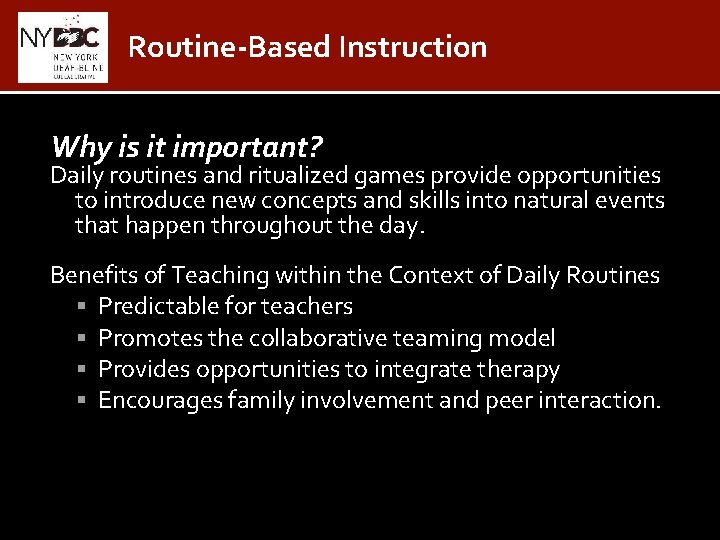 Routine-Based Instruction Why is it important? Daily routines and ritualized games provide opportunities to