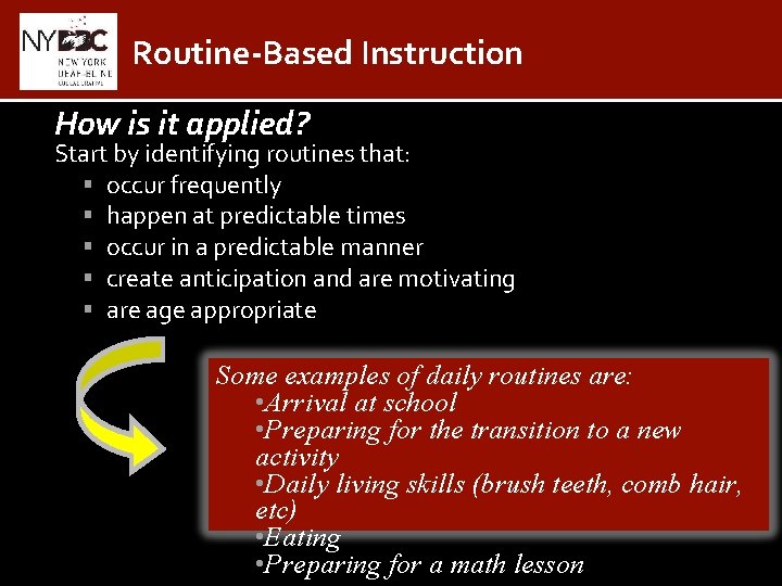 Routine-Based Instruction How is it applied? Start by identifying routines that: occur frequently happen