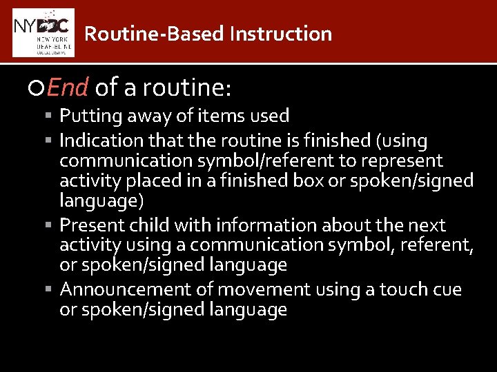 Routine-Based Instruction End of a routine: Putting away of items used Indication that the