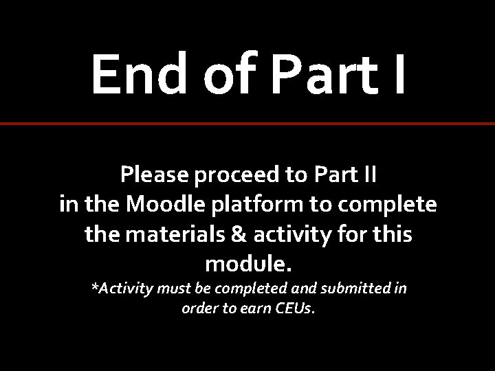 End of Part I Please proceed to Part II in the Moodle platform to