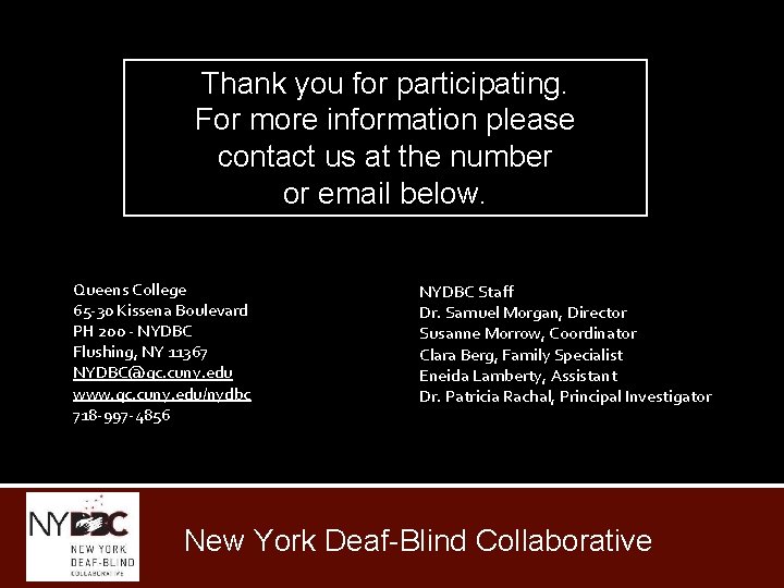 Thank you for participating. For more information please contact us at the number or