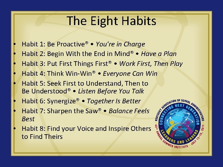 The Eight Habits Habit 1: Be Proactive® • You're in Charge Habit 2: Begin