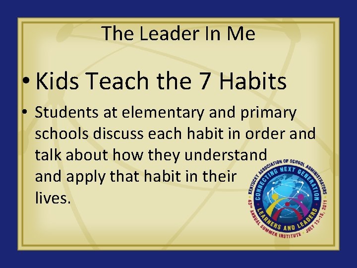 The Leader In Me • Kids Teach the 7 Habits • Students at elementary