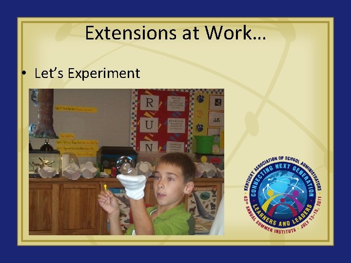 Extensions at Work… • Let’s Experiment 