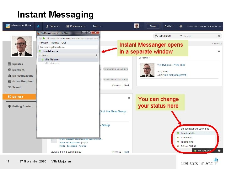 Instant Messaging Instant Messanger opens in a separate window You can change your status