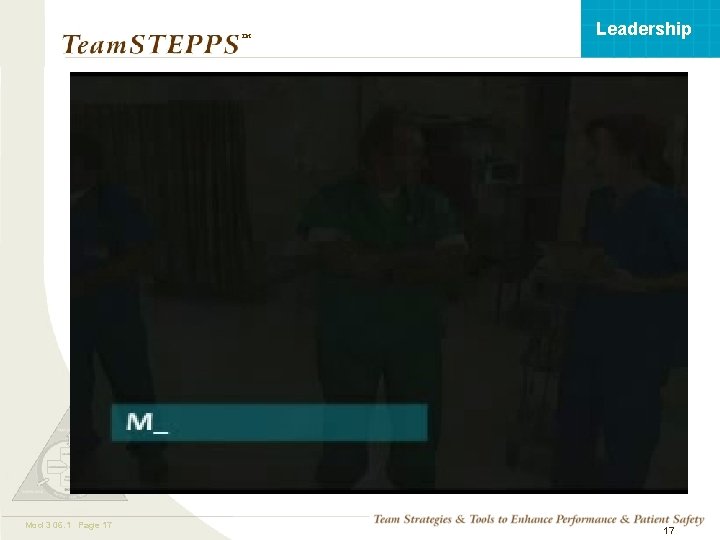 Leadership ™ Mod 3 06. 1 Page 17 TEAMSTEPPS 05. 2 17 
