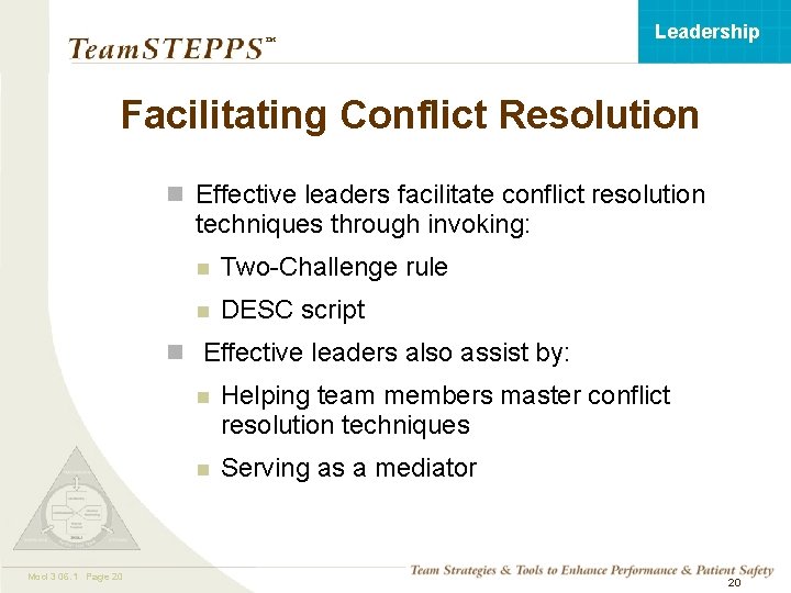 Leadership ™ Facilitating Conflict Resolution n Effective leaders facilitate conflict resolution techniques through invoking: