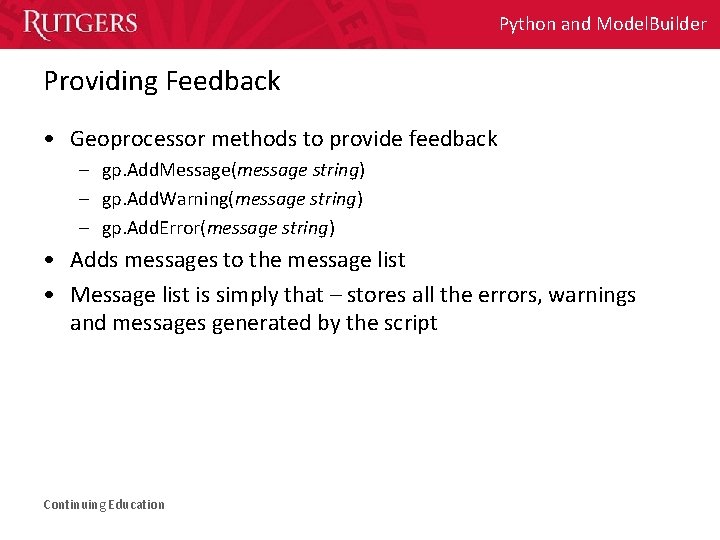 Python and Model. Builder Providing Feedback • Geoprocessor methods to provide feedback – gp.