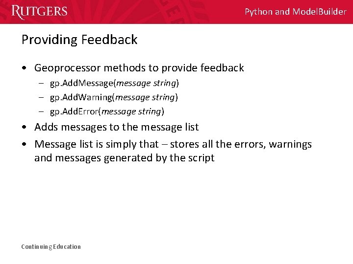 Python and Model. Builder Providing Feedback • Geoprocessor methods to provide feedback – gp. Python and Model. Builder Providing Feedback • Geoprocessor methods to provide feedback – gp.